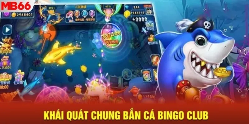Thông tin về bắn cá Bingo Club Mb66 siêu phẩm năm 2025