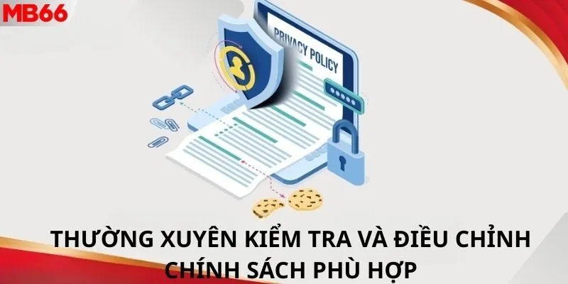 Thường xuyên kiểm tra và điều chỉnh chính sách phù hợp