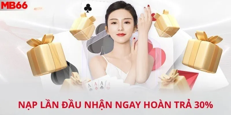 Nạp lần đầu nhận ngay hoàn trả 30%