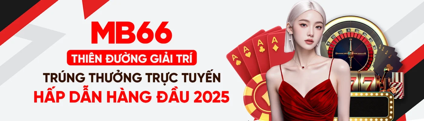 MB66 - Thiên Đường Giải Trí Trúng Thưởng Trực Tuyến Hấp Dẫn Dàng Đầu 2025