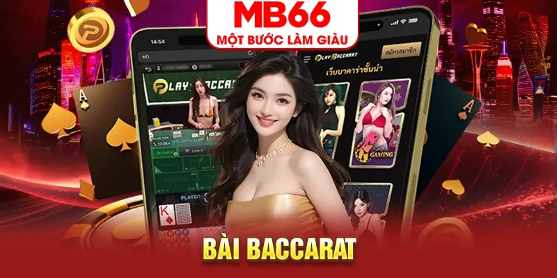 Bài Baccarat - Cẩm Nang Chinh Phục Từ Cao Thủ MB66