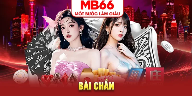 Bài Chắn - Siêu Phẩm Game Đổi Thưởng 2025 Tại MB66
