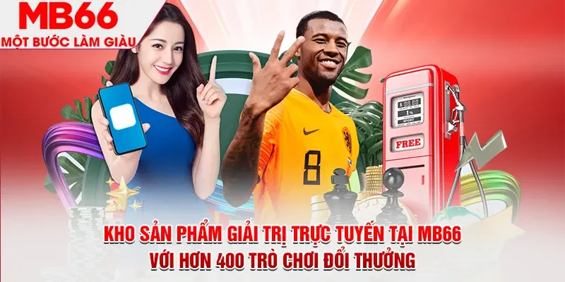 Kho sản phẩm giải trị trực tuyến tại MB66 với hơn 400 trò chơi đổi thưởng